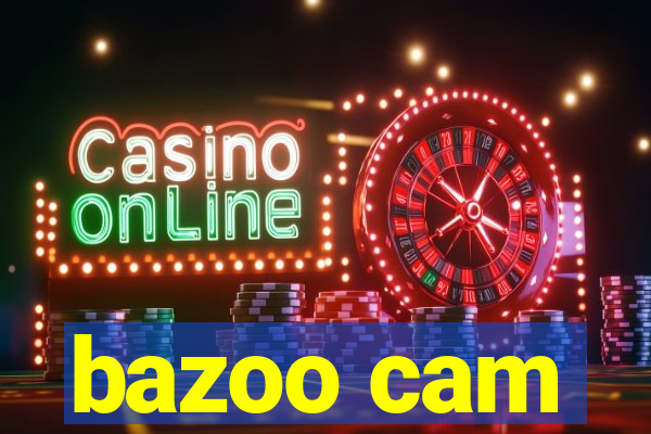 bazoo cam